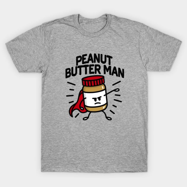 Peanut butter man (place on light background) T-Shirt by LaundryFactory